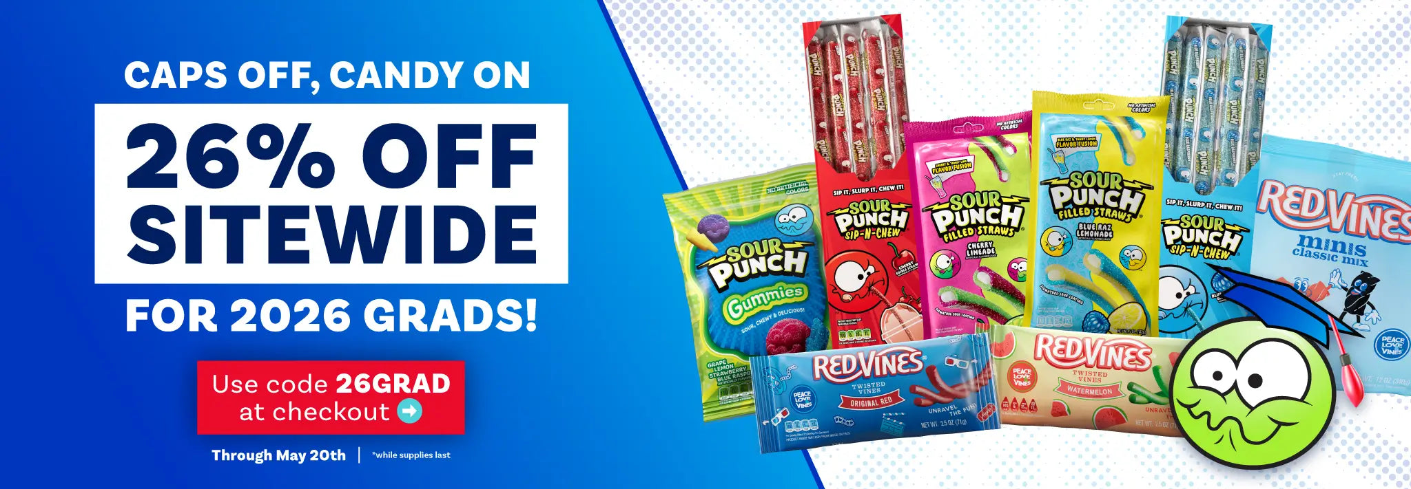 CAPS OFF, CANDY ON: 26% OFF Sitewide for 2026 grads! Celebrate your own achievement or treat your new grad. Use code 26GRAD at checkout. Deal ends May 20th, while supplies last. 