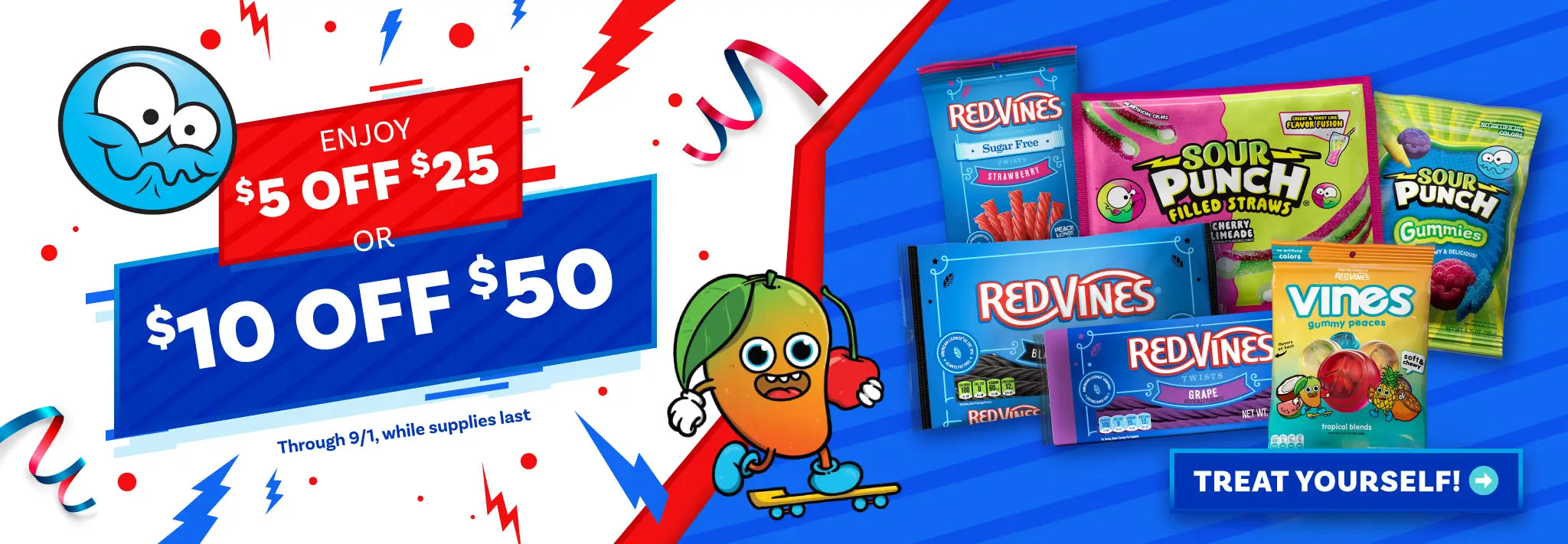 Happy Labor Day Weekend! Enjoy $5 off $25 or $10 off $50, through 9/1, while supplies last. TREAT YOURSELF >>
