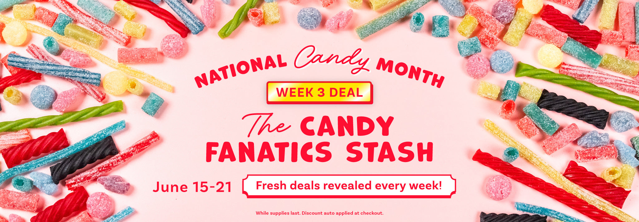 National Candy Month Week 3 Deal: The Candy Fanatics Stash! 20% off when you add 2+ candy packs to cart, with new items added to the deal lineup every week. WHILE SUPPLIES LAST. DISCOUNT AUTO APPLIED AT CHECKOUT. 