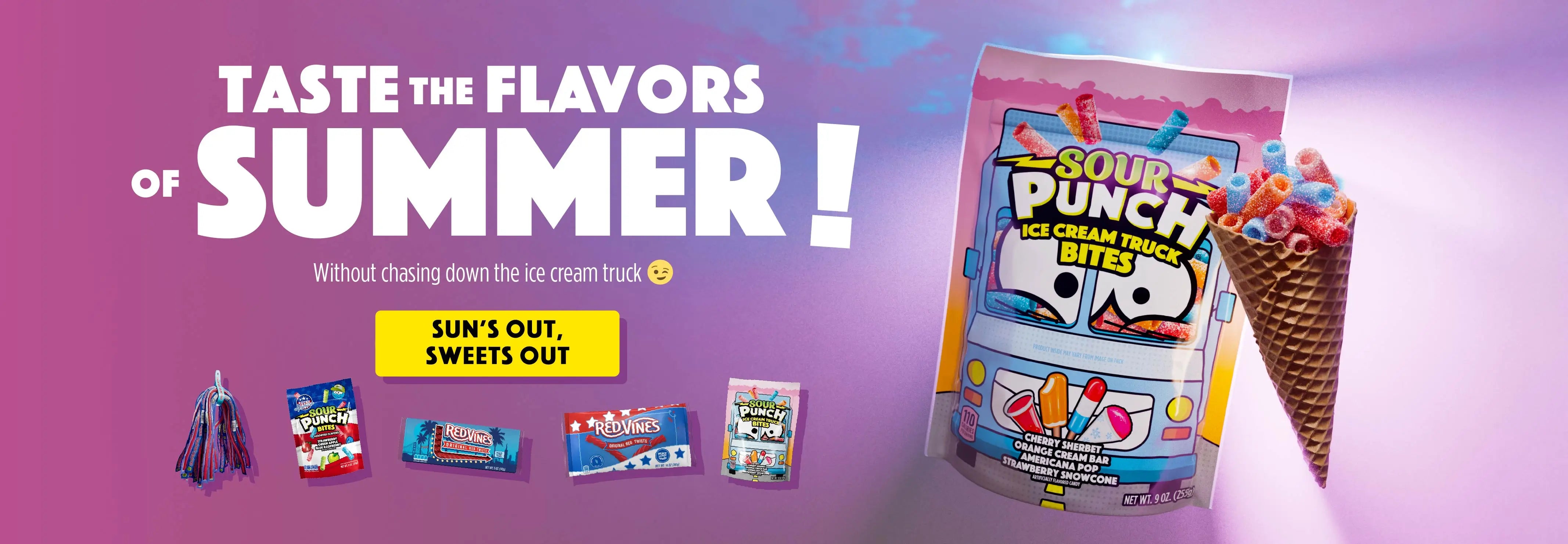 Taste the Flavors of Summer (without chasing down the ice cream truck)! SUN'S OUT, SWEETS OUT. SHOP NOW >>