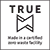 TRUE Certified manufactured in a zero waste facility